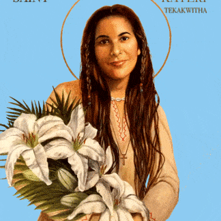 St.Kateri Tekakwitha, Lily of the Mohawks. First Native American saint.