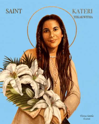 St.Kateri Tekakwitha, Lily of the Mohawks. First Native American saint.